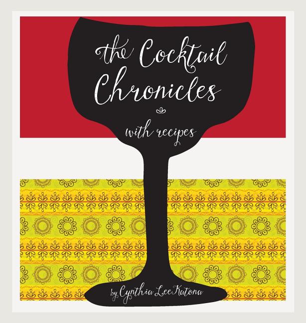 The Cocktail Chronicles with Recipes