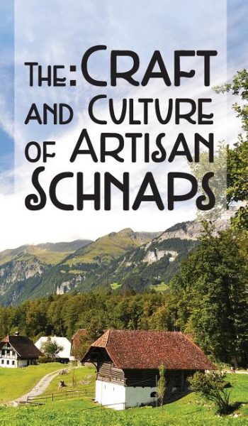 The Craft and Culture of Artisan Schnaps